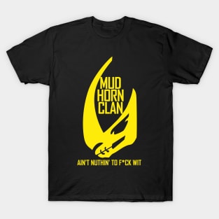 Mud Horn Clain ain't nuthin' to f*ck wit T-Shirt